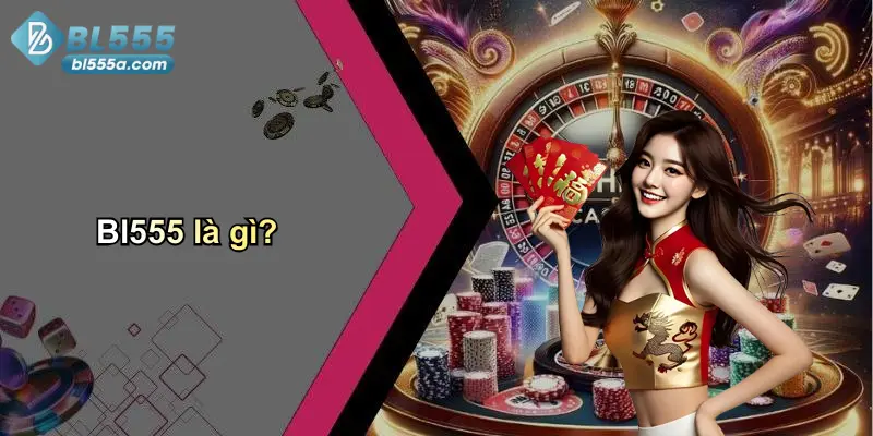 Bl555 là gì?