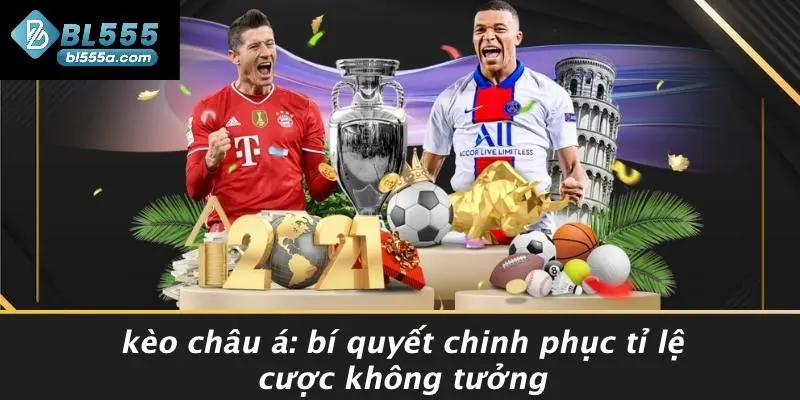 Kèo Châu Á: Bí Quyết Chinh Phục Tỉ Lệ Cược Không Tưởng