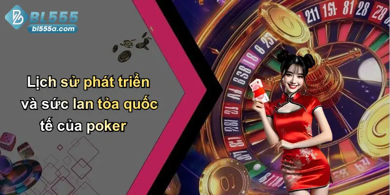 Lịch sử phát triển và sức lan tỏa quốc tế của poker