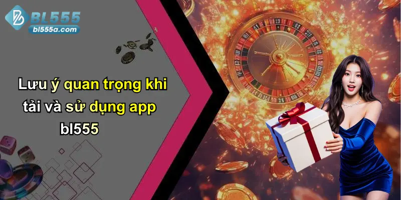 Lưu ý quan trọng khi tải và sử dụng app bl555