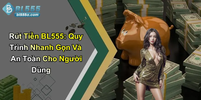 Rút Tiền BL555