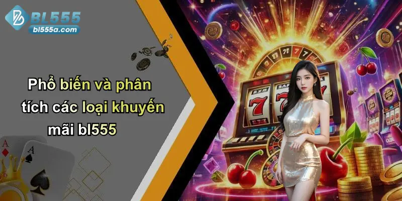 Phổ biến và phân tích các loại khuyến mãi bl555